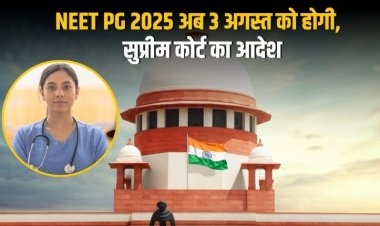 NEET PG 2025: सुप्रीम कोर्ट ने दी मंजूरी, 3 अगस्त को होगी परीक्षा, छात्रों को मिला अतिरिक्त समय