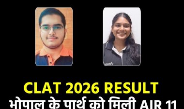 CLAT 2026 रिजल्ट: इंदौर की रिद्धि को AIR 6, LA भोपाल के पार्थ को मिली AIR 11