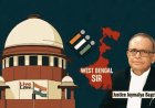 सुप्रीम कोर्ट ने बंगाल SIR पर सवाल उठाए: 2% मार्जिन में जीत, 15% वोटर बाहर तो क्या होगा? चुनाव आयोग से पूछा
