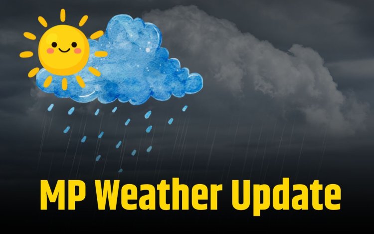 MP Weather Update: कई जिलों में आंधी-बारिश, तापमान में गिरावट