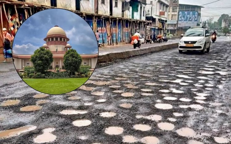 MP में 48 घंटे में भरने होंगे सड़क के गड्ढे, SC की रोड सेफ्टी कमेटी का सख्त आदेश