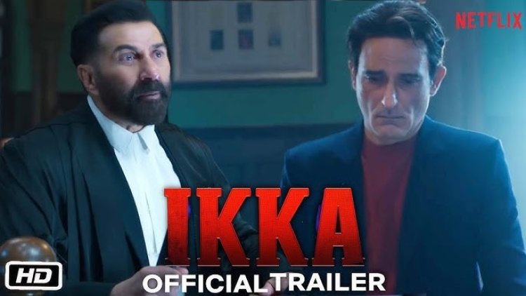 Sunny Deol की 'Ikka' का दमदार ट्रेलर रिलीज, कोर्टरूम में दिखे इमोशन, गुस्सा और जबरदस्त ड्रामा