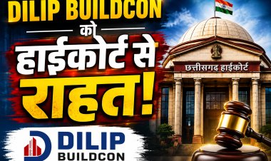 Dilip Buildcon को हाईकोर्ट से बड़ी राहत, सिकासार-कोडार परियोजना पर चुनौती देने वाली याचिका खारिज